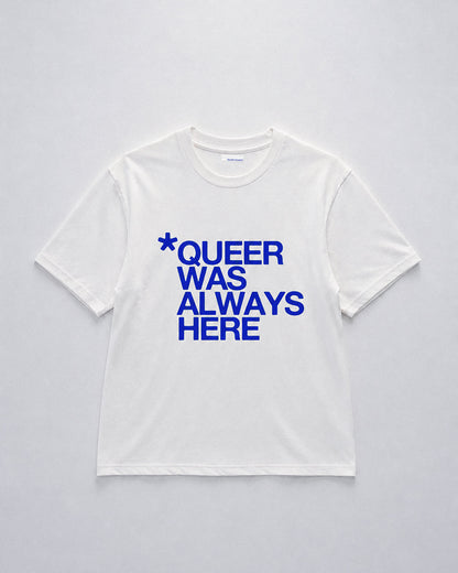 *Queer Was Always Here Tee